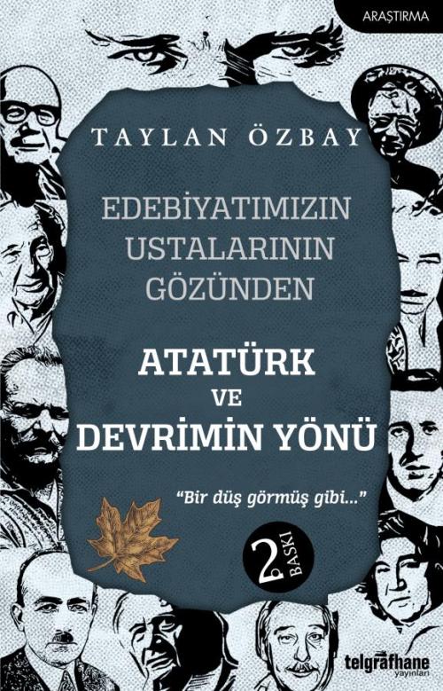 Edebiyatımızın Ustalarının Gözünden Atatürk ve Devrimin Yönü - kitap T