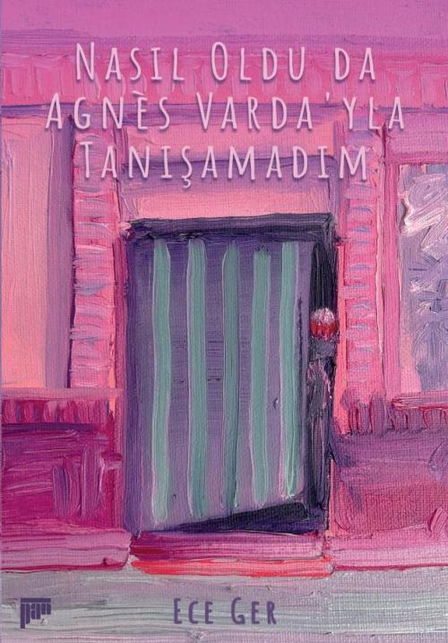 Nasıl Oldu da Agnès Varda'yla Tanışamadım - kitap Ece Ger