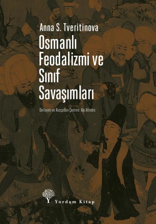 OSMANLI FEODALİZMİ VE SINIF SAVAŞIMLARI - kitap Anna S. TVERİTİNOVA