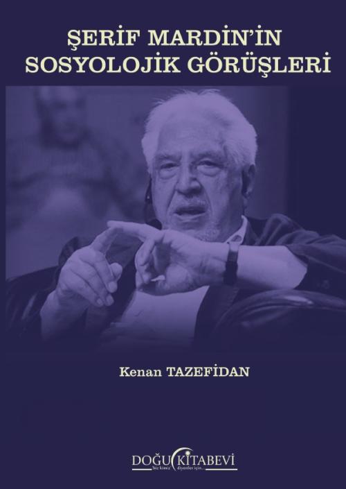 Şerif Mardin'in Sosyolojik Görüşleri - kitap Kenan Tazefidan