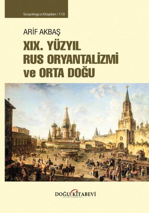 XIX. YÜZYIL RUS ORYANTALİZMİ VE ORTA DOĞU - kitap Arif Akbaş