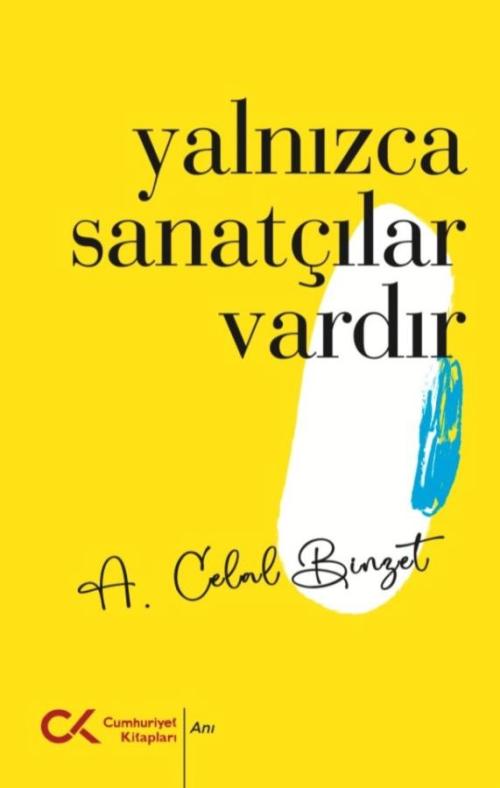 Yalnızca Sanatçılar Vardır - kitap A. Celal Binzet